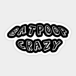 Black & White BATPOOP CRAZY Sticker